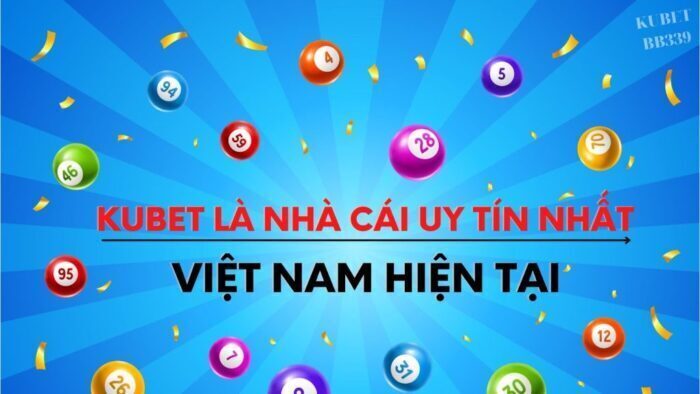 Kubet- Đánh giá khách quan nhà cái lâu đời này: