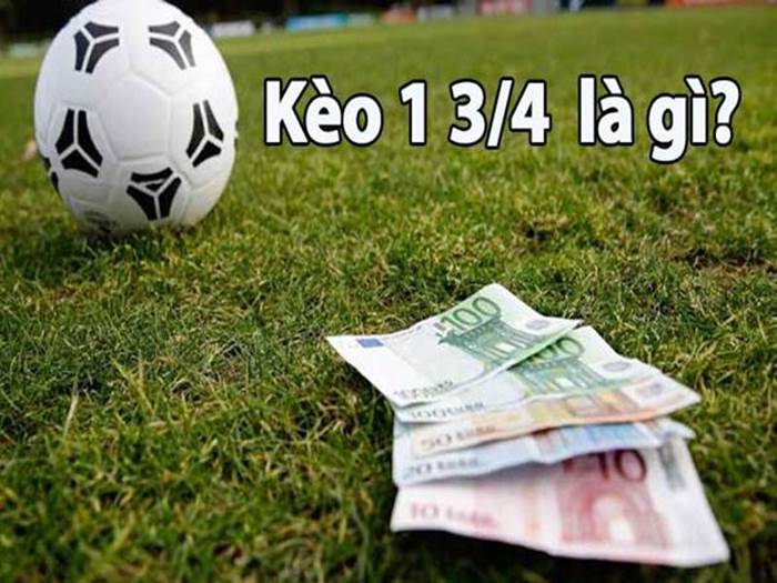                                              Kèo chấp 1 3/4 là gì?