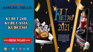 Kubet 24h - kubet asia - Kubet365 - Link vào Kubet mới nhất