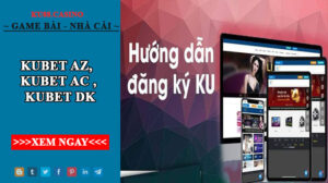 Kubet az - Kubet ac - Kubet dk - Link nhà cái KU888